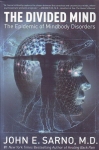 THE DIVIDED MIND : The Epidemic Of Mindbody Disorders